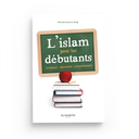 L'ISLAM POUR LES DEBUTANTS