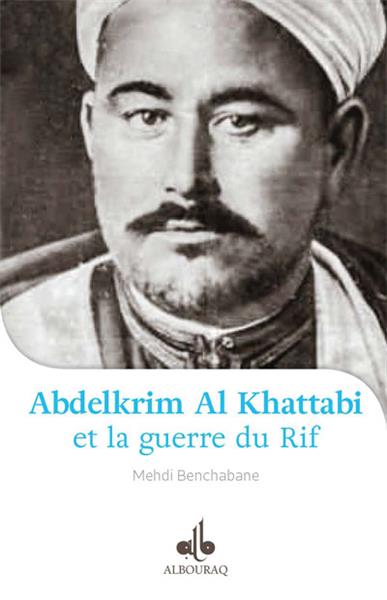 JE VEUX CONNAITRE ABDELKRIM AL KHATTABI ET LA GUERRE DU RIF