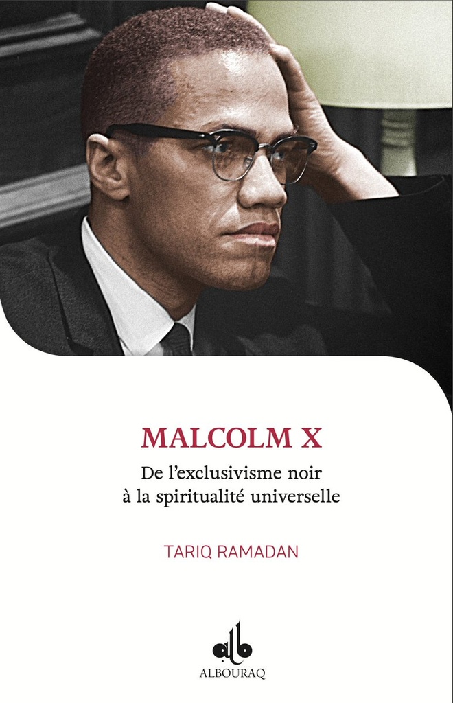 JE VEUX CONNAITRE MALCOLM X DE L'EXCLUSIVISME NOIR A LA SPIRITUALITE UNIVERSELLE