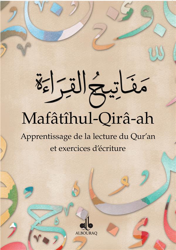 MAFATIHUL-QIRA-AH APPRENTISSAGE DE LA LECTURE DU QUR'AN ET EXERCICES D'ECRITURES