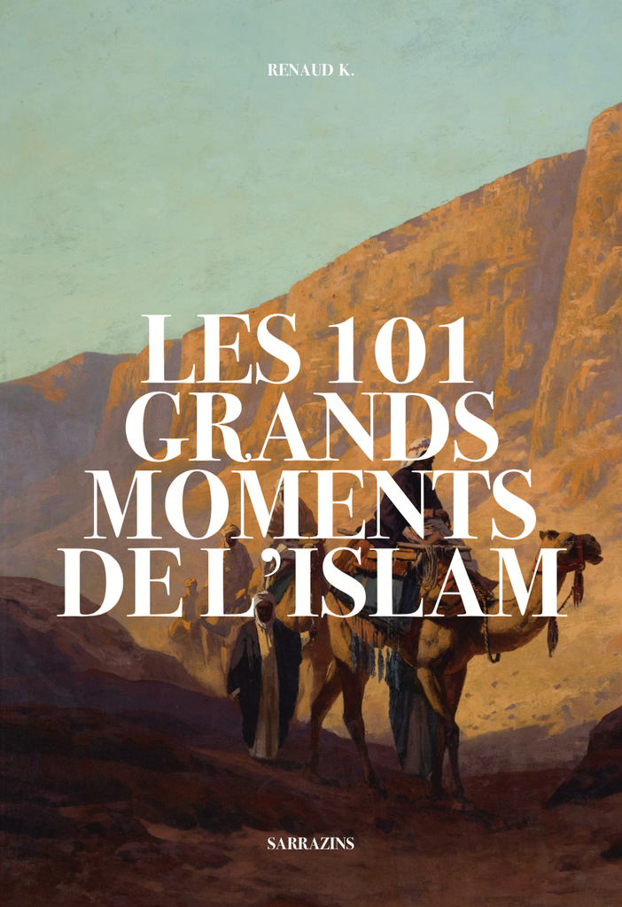 LES 101 GRANDS MOMENTS DE L'ISLAM