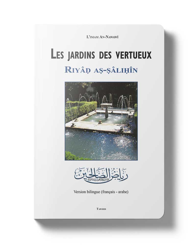 RIYAD AS-SALIHIN - LES JARDINS DES VERTUEUX