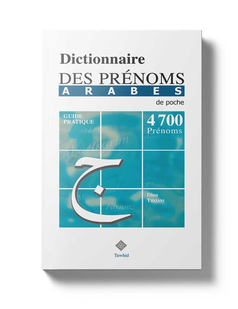 DICTIONNAIRE DES PRENOMS ARABES (de poche) - guide pratique 4700 prénoms