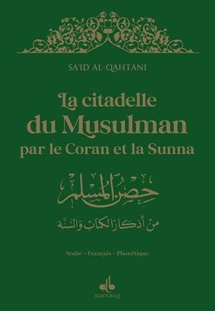 LA CITADELLE DU MUSULMAN PAR LE CORAN ET LA SUNNA - GRAND FORMAT