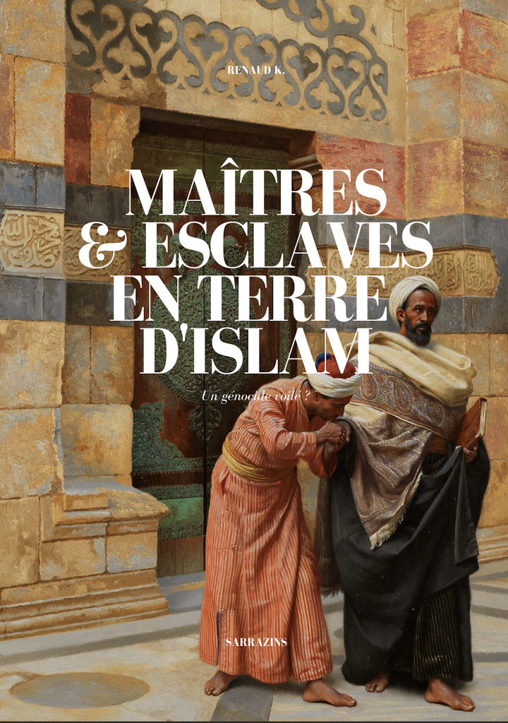 MAÎTRES & ESCLAVES EN TERRE D’ISLAM, un génocide voilé ?