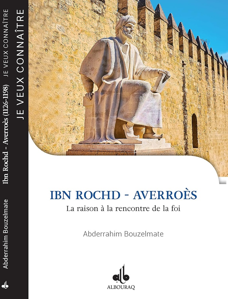 JE VEUX CONNAITRE IBN ROCHD AVERROES LA RAISON A LA RENCONTRE DE LA FOI