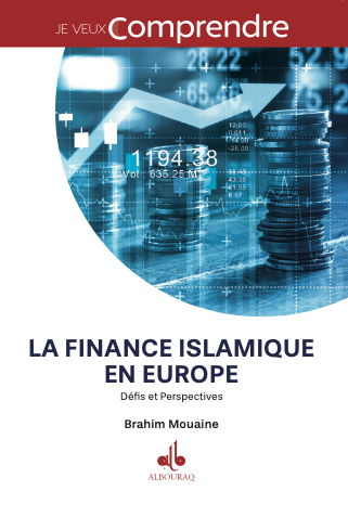 JE VEUX COMPRENDRE LA FINANCE ISLAMIQUE EN EUROPE - DEFIS ET PERSPECTIVES