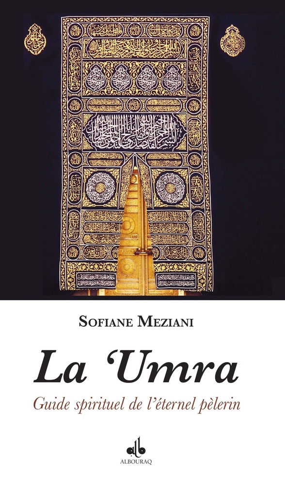 LA 'UMRA - GUIDE SPIRITUEL DE L'ETERNEL PELERIN