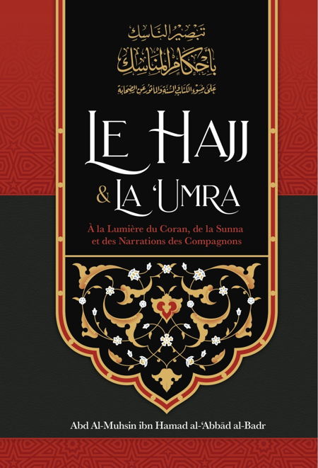 LE HAJJ & LA 'UMRA - À La Lumière Du Coran Et De La Sunna Et Des Narrations Des Compagnons