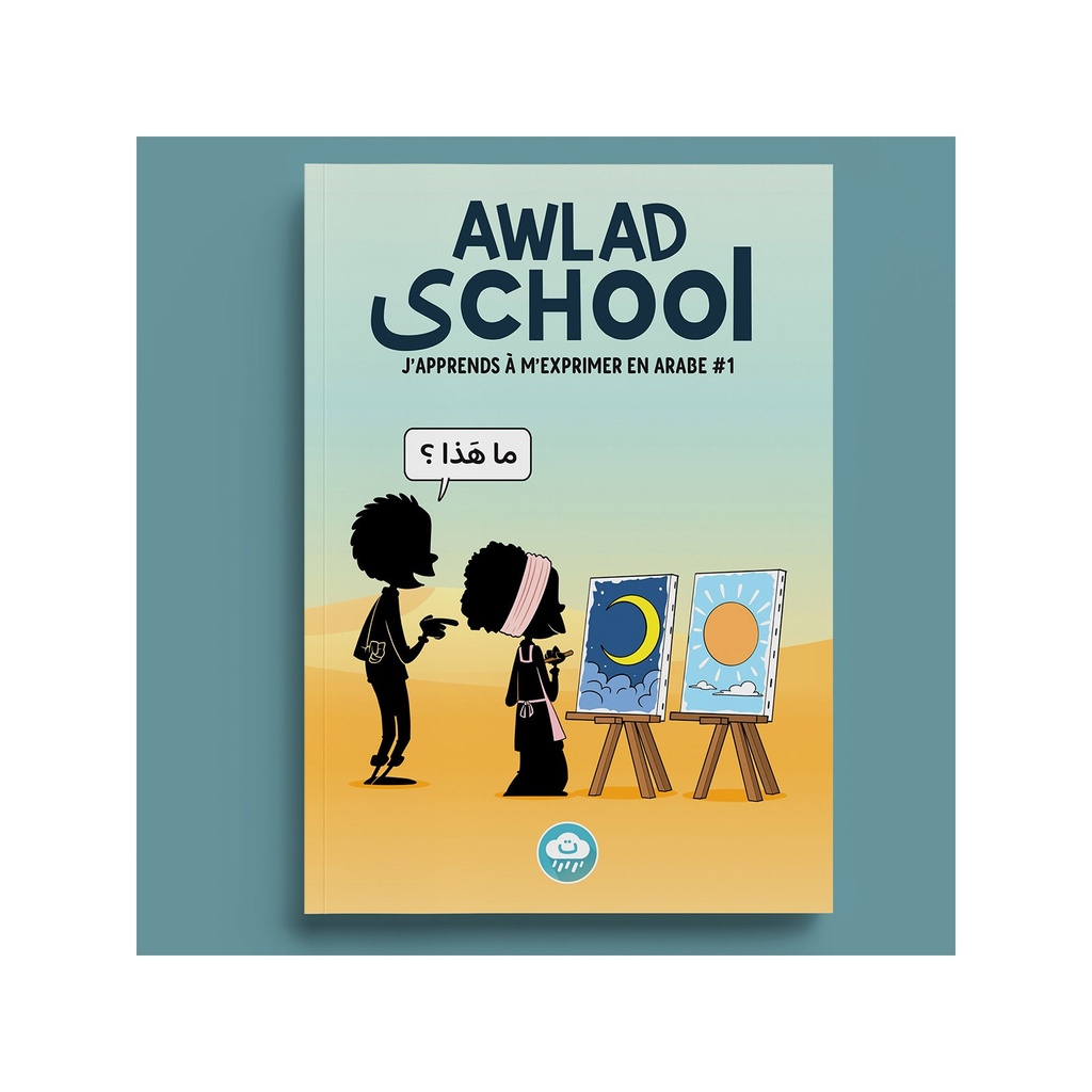 J'APPRENDS À M'EXPRIMER EN LANGUE ARABE AVEC AWLAD SCHOOL - VOL 1