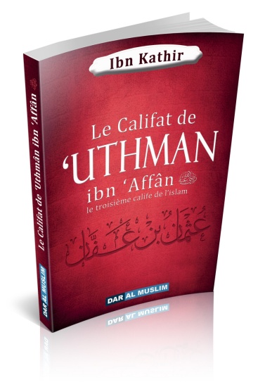 LE CALIFAT DE ’UTHMAN IBN ’AFFAN