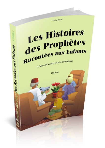 LES HISTOIRES DES PROPHÈTES RACONTÉES AUX ENFANTS