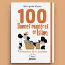 MINI GUIDE ILLUSTRE : 100 BONNES MANIERES EN ISLAM
