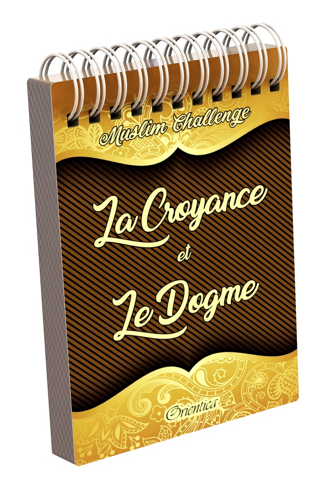 LA CROYANCE ET LE DOGME - MUSLIM CHALLENGE