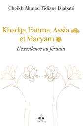 [Albouraq] KHADIJA FATIMA ASSIA ET MARIAM - L'EXCELLENCE AU FEMININ