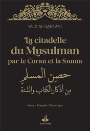 LA CITADELLE DU MUSULMAN PAR LE CORAN ET LA SUNNA