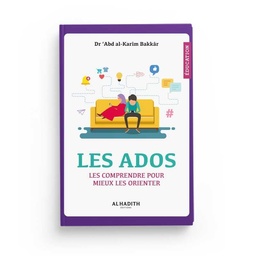 [Al-Hadith] LES ADOS LES COMPRENDRE POUR MIEUX LES ORIENTER