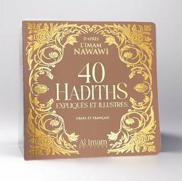 [Al imam] 40 HADITHS NAWAWI EXPLIQUES ET ILLUSTRES