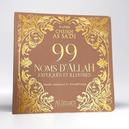 [Al imam] 99 NOMS D'ALLAH EXPLIQUES ET ILLUSTRES