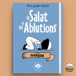 [Bdouin] MINI GUIDE ILLUSTRE : LA SALAT ET LES ABLUTIONS GARCON