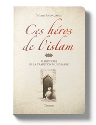 [Tawhid] CES HEROS DE L'ISLAM