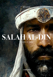 [Sarrazins] SALAH AL-DIN le sultan de l'islam