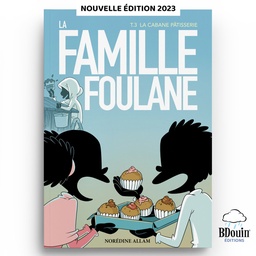 [Bdouin] LA FAMILLE FOULANE (T3) - LA CABANE PATISSERIE