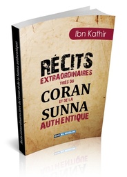 [Dar Al Muslim] RECITS EXTRAORDINAIRES TIRES DU CORAN ET DE LA SUNNA AUTHENTIQUE