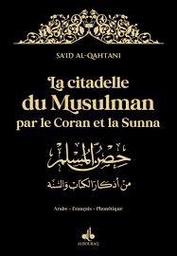 LA CITADELLE DU MUSULMAN PAR LE CORAN ET LA SUNNA - GRAND FORMAT